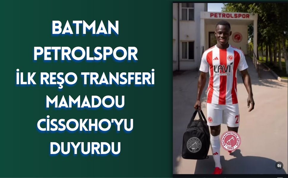 Batman Petrolspor ilk reşo transferi  Mamadou Cissokho'yu Duyurdu