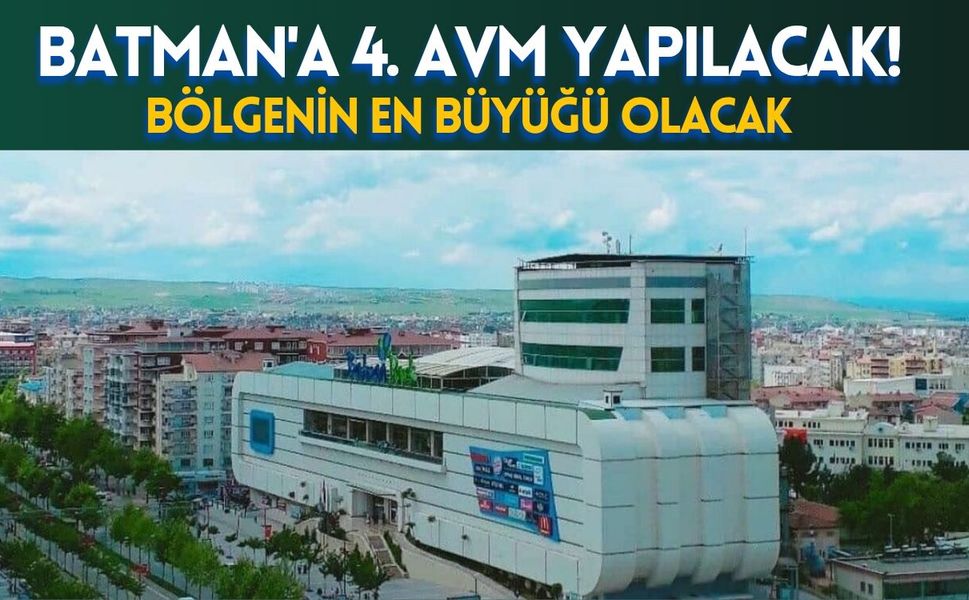 Batman'a 4. AVM Yapılacak! Bölgenin En Büyüğü Olacak