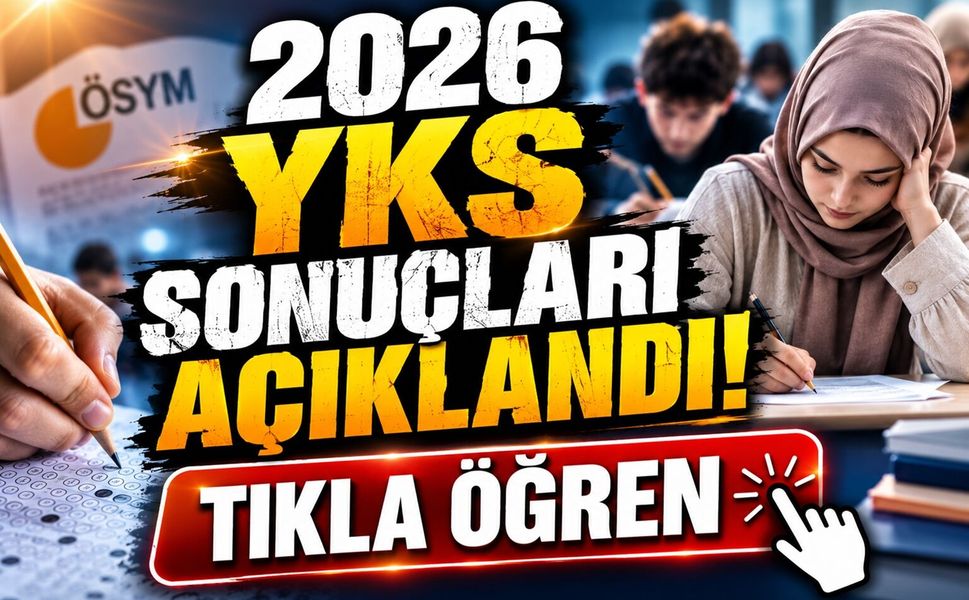 2026 YKS Sonuçları Açıklandı! Tıkla Öğren