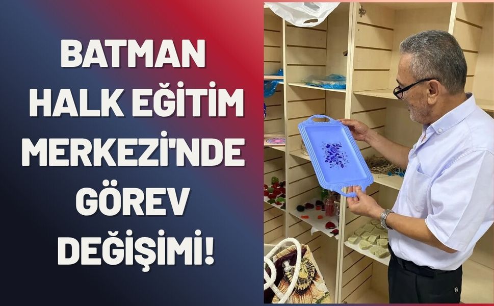 Batman Halk Eğitim Merkezi'nde Görev Değişimi!