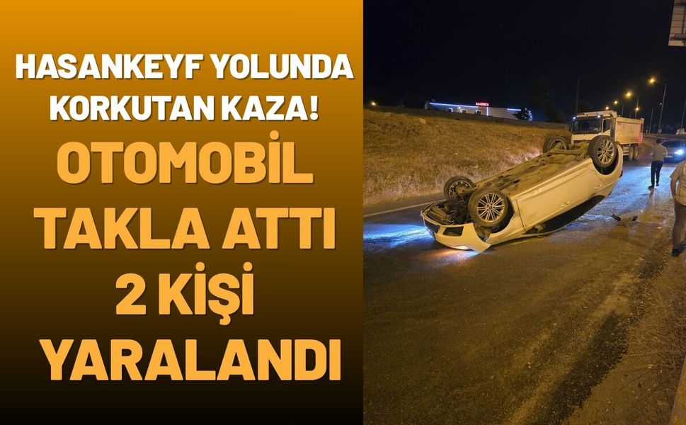Batman-Hasankeyf Yolunda Korkutan Kaza! Otomobil Takla Attı: 2 Kişi Yaralandı