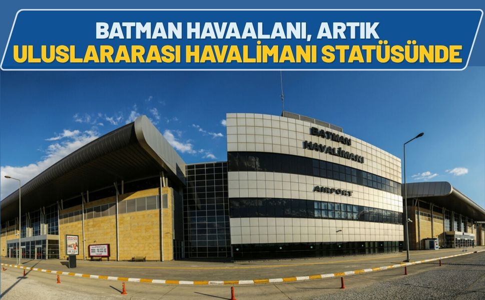Batman Havaalanı Artık Uluslararası Havalimanı Statüsünde