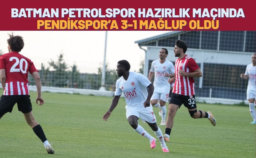 Batman Petrolspor Hazırlık Maçında Pendikspor’a 3-1 Mağlup Oldu