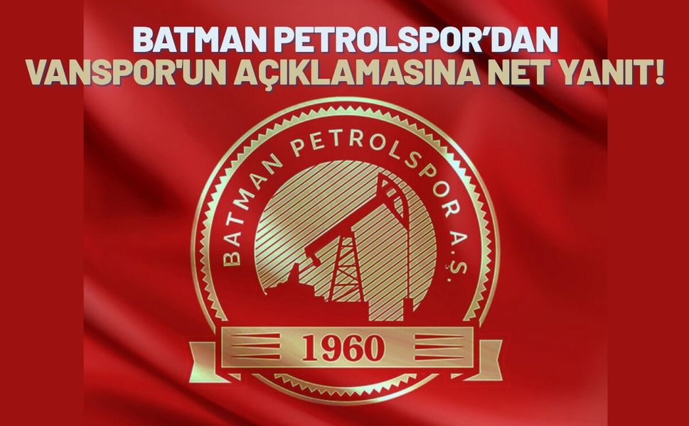 Batman Petrolspor’dan Vanspor'un Açıklamasına Net Yanıt!