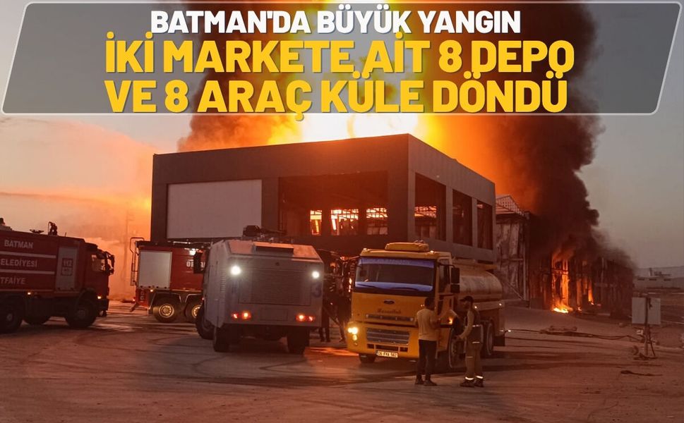 Batman'da Büyük Yangın: İki Markete Ait 8 Depo ve 8 Araç Küle Döndü