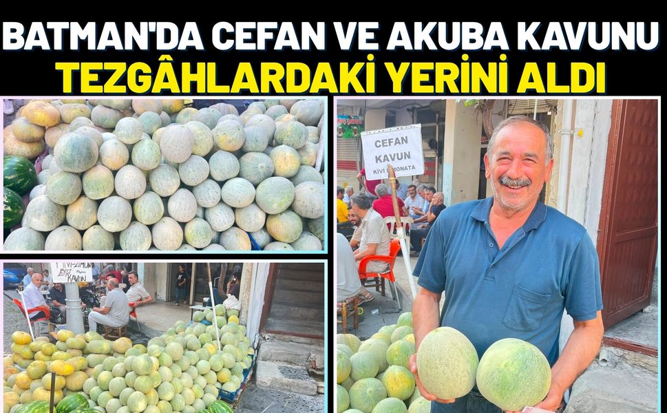 Batman'da Cefan ve Akuba Kavunu Tezgâhlardaki Yerini Aldı