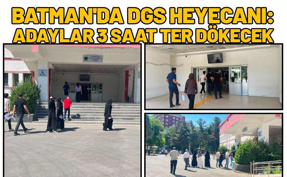 Batman'da DGS Heyecanı: Adaylar 3 Saat Ter Dökecek