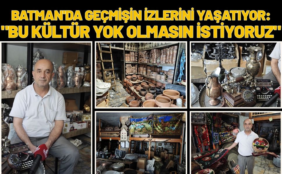 Batman'da Geçmişin İzlerini Yaşatıyor: "Bu Kültür Yok Olmasın İstiyoruz"