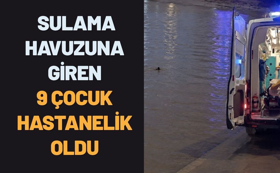 Batman'da Sulama Havuzuna Giren 9 Çocuk Hastanelik Oldu