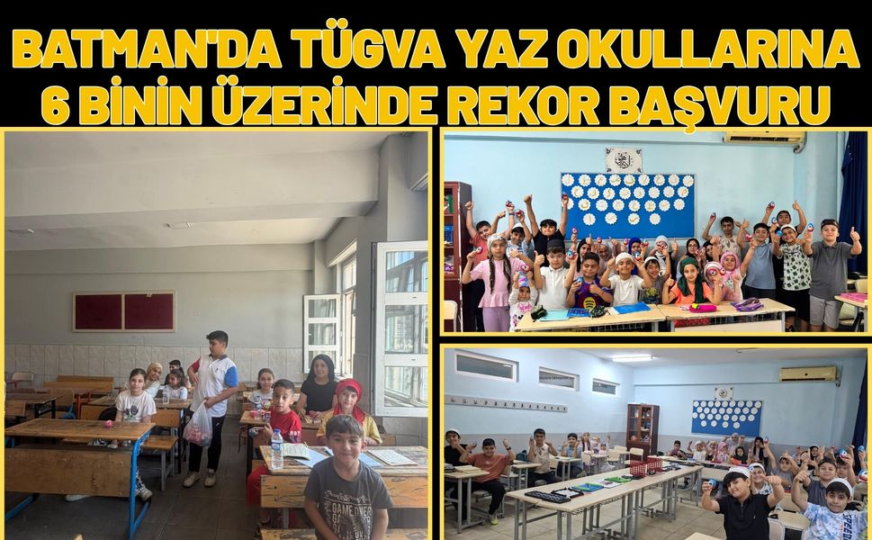 Batman'da Tügva Yaz Okullarına 6 Binin Üzerinde Rekor Başvuru