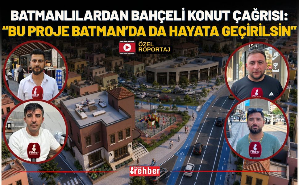 Batmanlılardan Vali Canalp'e Çağrı: "Gaziantep'teki Bahçeli Ev Projesinin Benzerini Batman'da da İstiyoruz!