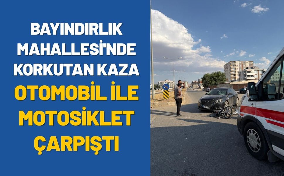 Bayındırlık Mahallesi'nde Korkutan Kaza: Otomobil ile Motosiklet Çarpıştı