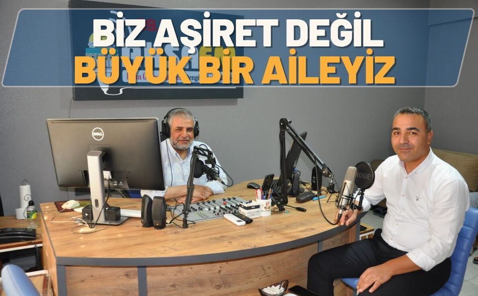 Biz Aşiret Değil, Büyük Bir Aileyiz