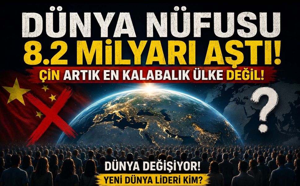 Dünya Nüfusu 8.2 Milyarı Aştı, Çin Artık En Kalabalık Ülke Değil! İşte Ülke Nüfusları