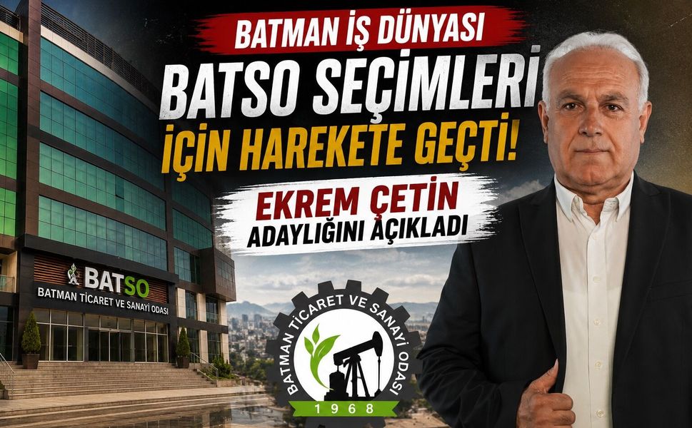 Batman iş dünyası BATSO seçimleri için harekete geçti: Ekrem Çetin adaylığını açıkladı