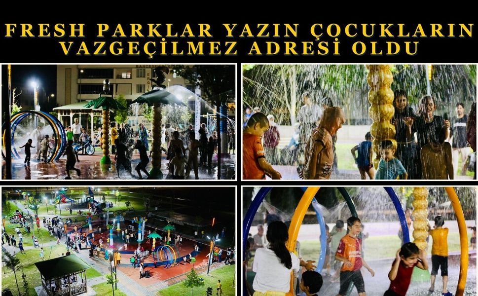Fresh Parklar Yazın Çocukların Vazgeçilmez Adresi Oldu