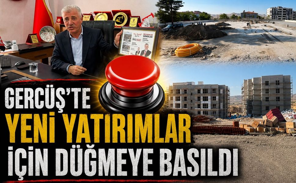 Gercüş’te Yeni Yatırımlar İçin Düğmeye Basıldı
