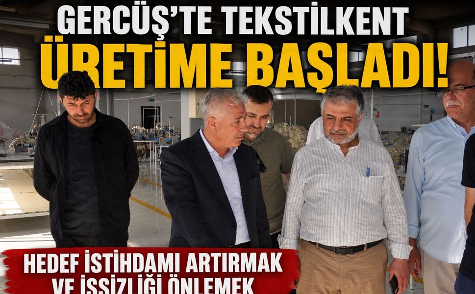 Gercüş’te Tekstilkent Üretime Başladı! Hedef İstihdamı Artırmak ve İşsizliği Önlemek