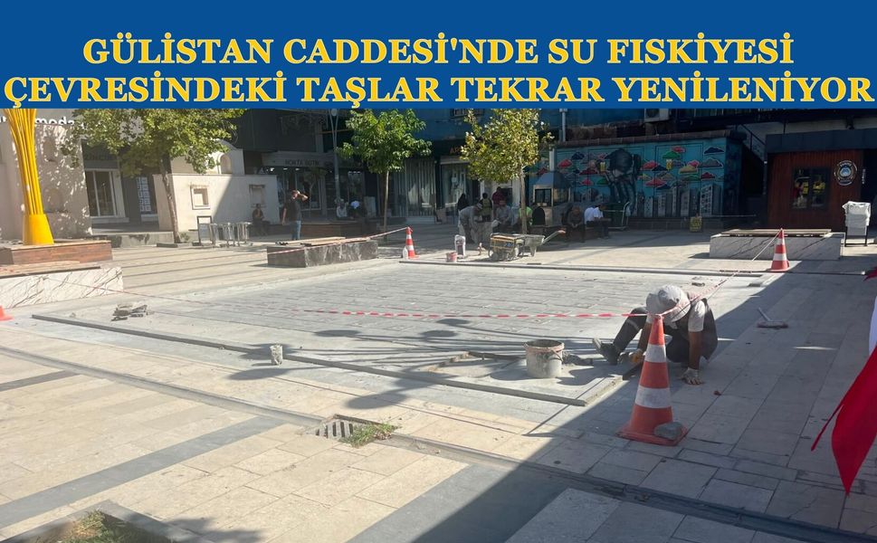 Gülistan Caddesi'nde Su Fıskiyesi Çevresindeki Taşlar Tekrar Yenileniyor