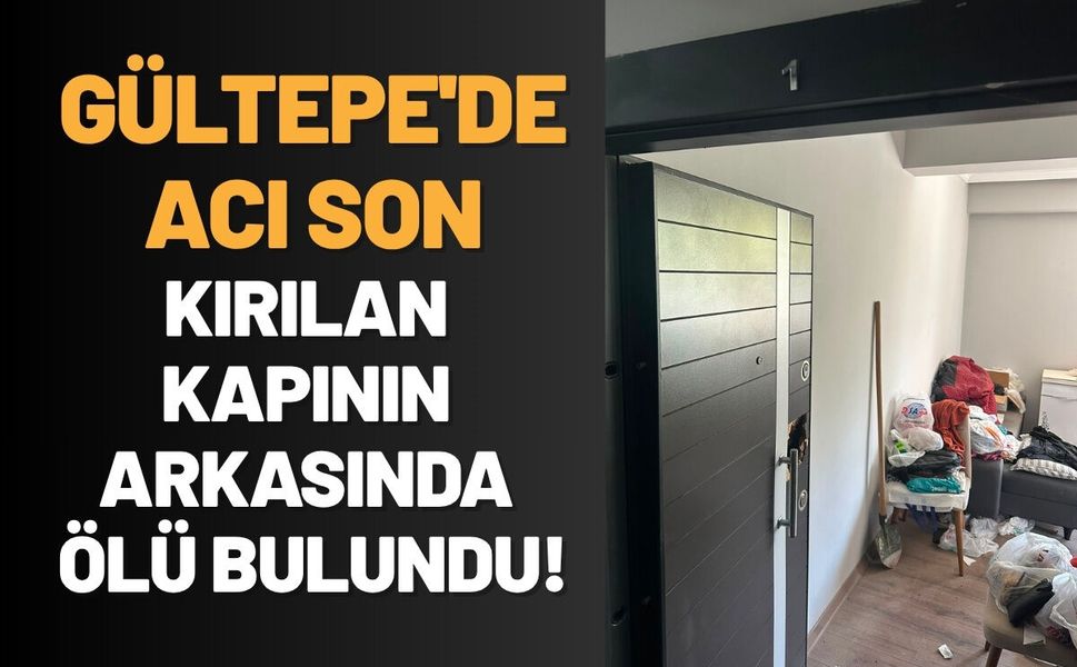 Gültepe'de Acı Son: Kırılan Kapının Arkasında Ölü Bulundu!