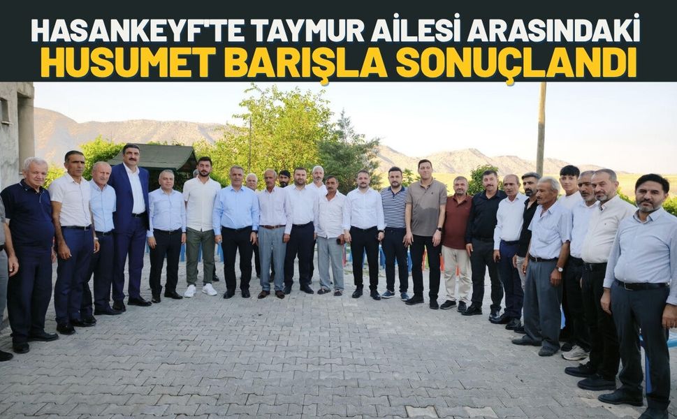 Hasankeyf'te Taymur Ailesi Arasındaki Husumet Barışla Sonuçlandı