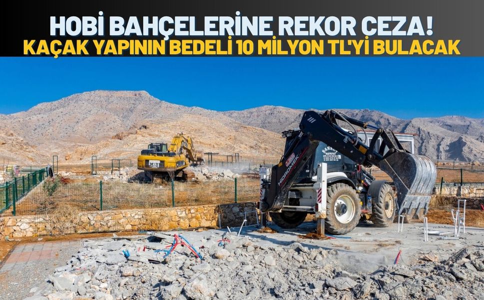 Hobi Bahçelerine Rekor Ceza! Kaçak Yapının Bedeli 10 Milyon TL'yi Bulacak