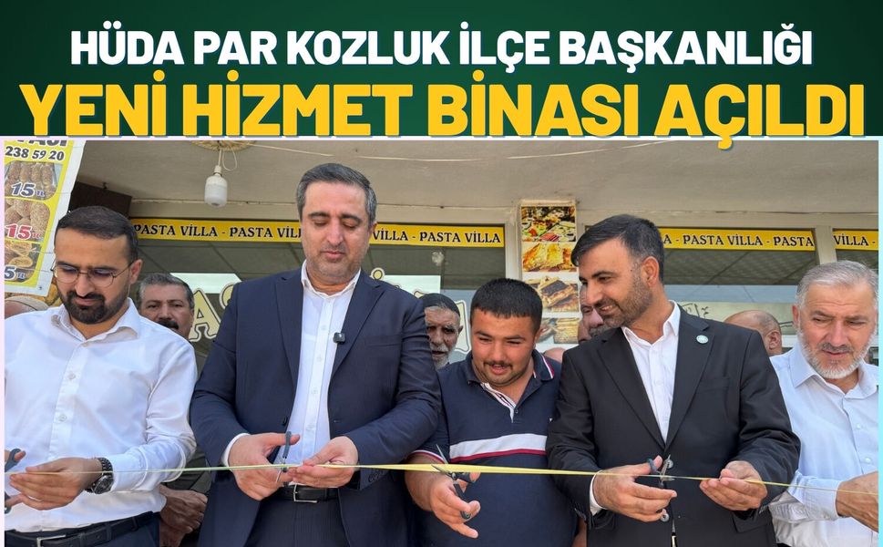 HÜDA PAR Kozluk İlçe Başkanlığı Yeni Hizmet Binası Açıldı