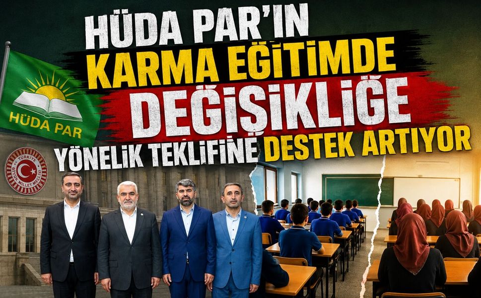 HÜDA PAR'ın Karma Eğitimde Değişikliğe Yönelik Teklifine Destek Artıyor