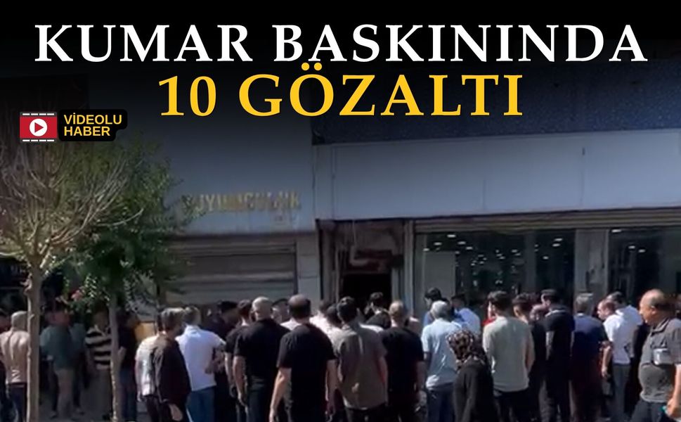 Kumar Baskınında 10 Gözaltı