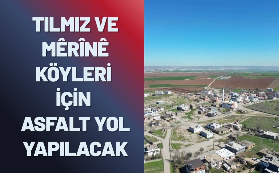 Tilmiz ve Merine Köyleri İçin Asfalt Yol Yapılacak