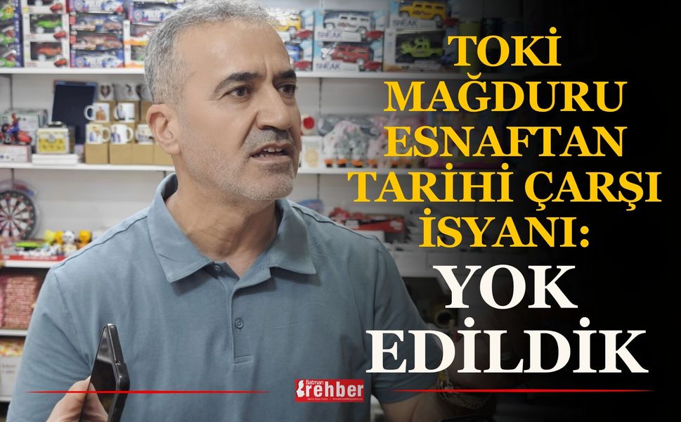 TOKİ Mağduru Esnaftan Tarihi Çarşı İsyanı: Yok Edildik