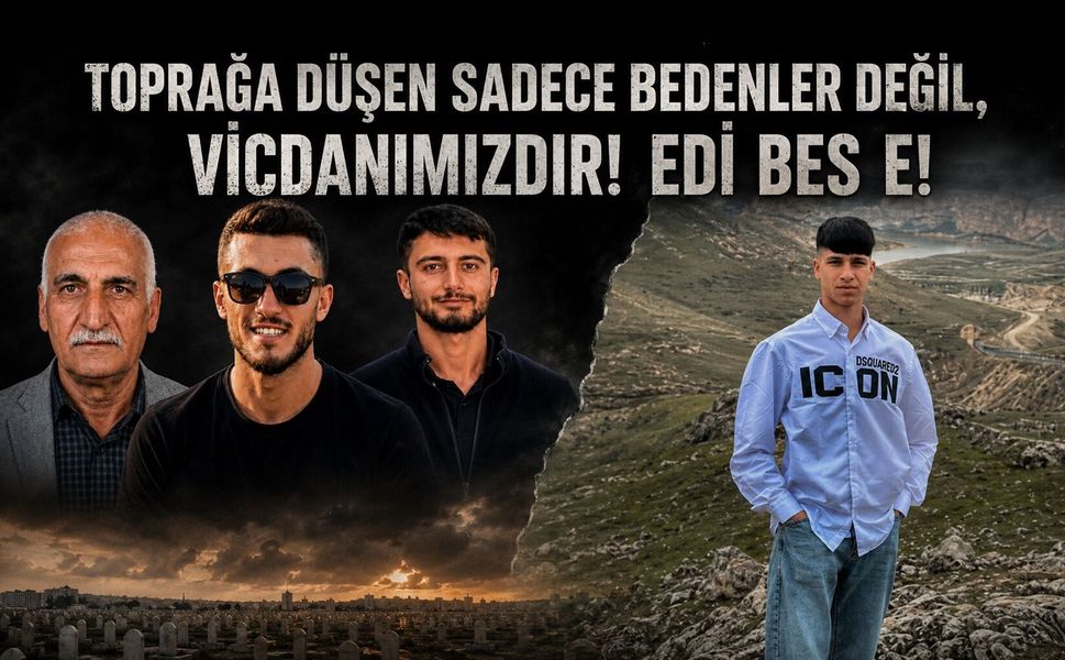 Toprağa Düşen Sadece Bedenler Değil, Vicdanımızdır! Edi Bes e!