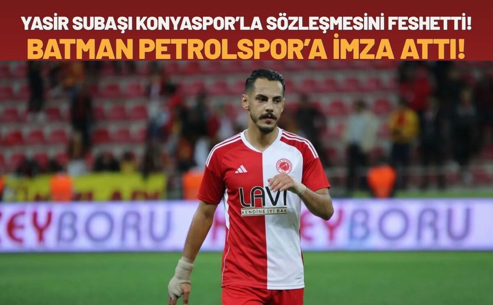 Yasir Subaşı Konyaspor’la Sözleşmesini Feshetti! Batman Petrolspor’a İmza Attı!