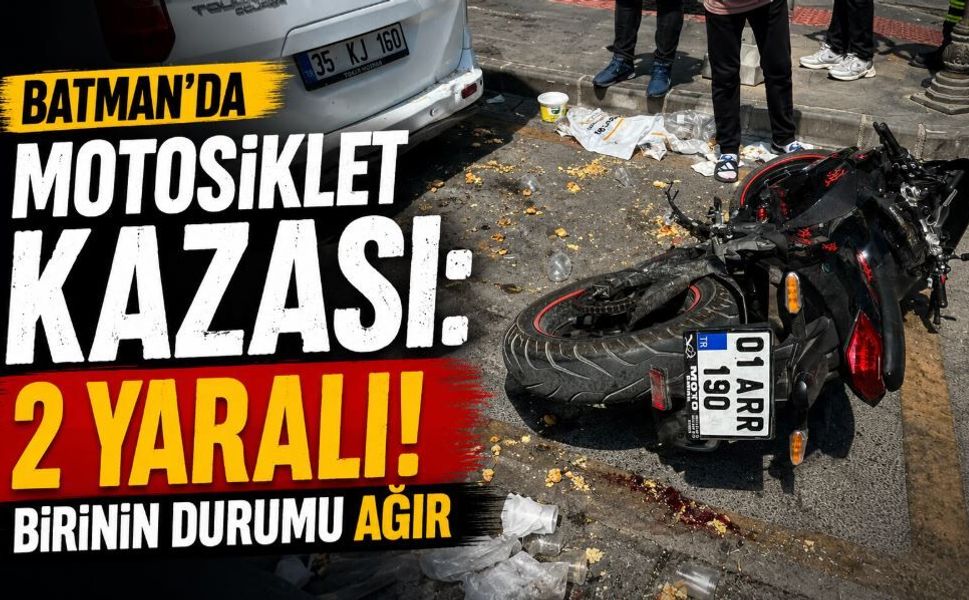 Batman’da Motosiklet Kazası: 2 Yaralı! Birinin Durumu Ağır