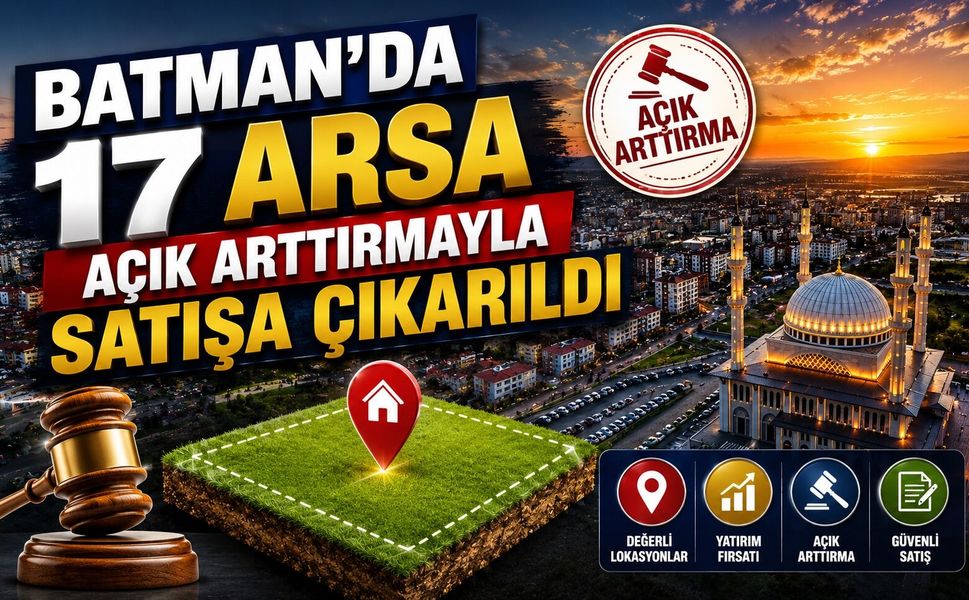 Batman’da 17 Arsa Açık Arttırmayla Satışa Çıkarıldı