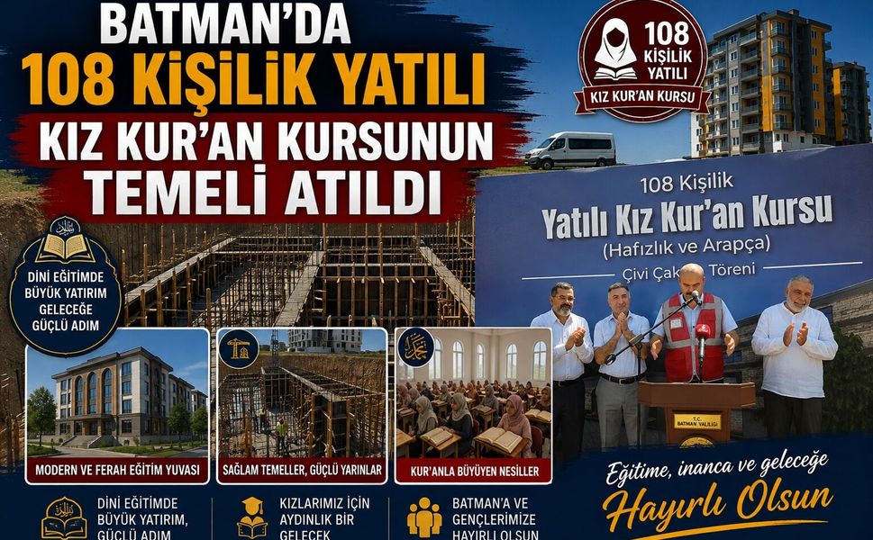 Batman’da 108 Kişilik Yatılı Kız Kur’an Kursunun Temeli Atıldı