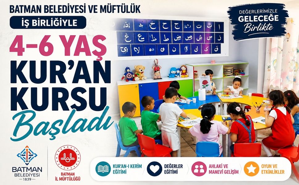 Batman Belediyesi ve Müftülük İş Birliğiyle 4–6 Yaş Kur’an Kursu Başladı