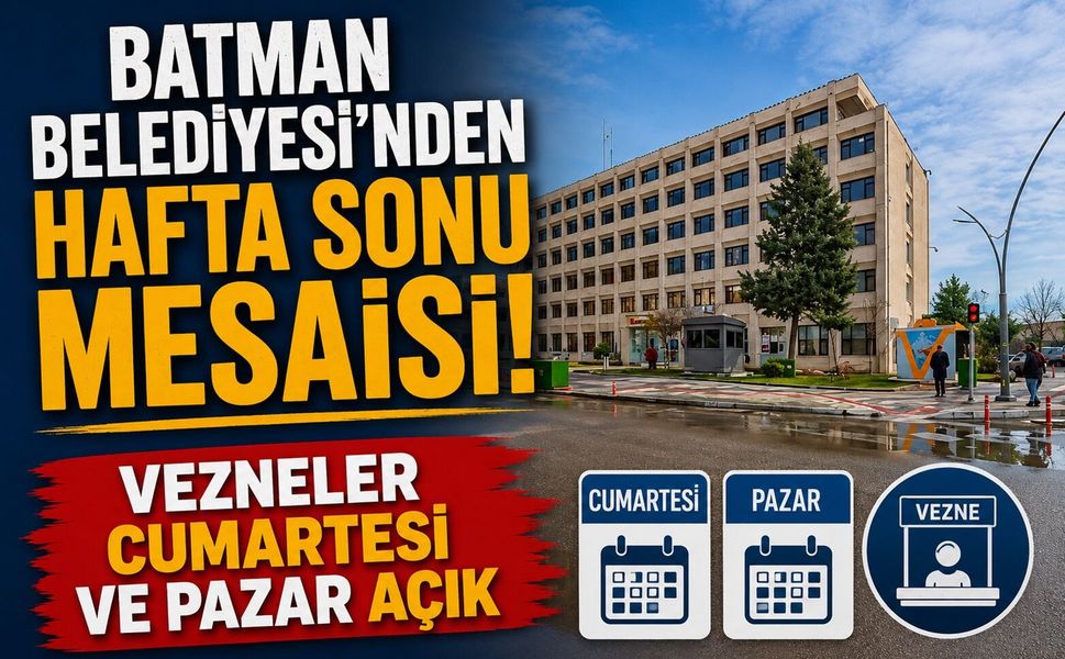 Batman Belediyesi’nden Hafta Sonu Mesaisi! Vezneler Cumartesi ve Pazar Açık
