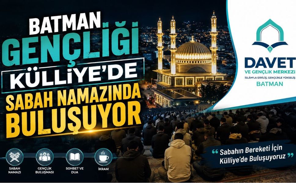 Batman Gençliği Külliye’de Sabah Namazında Buluşuyor