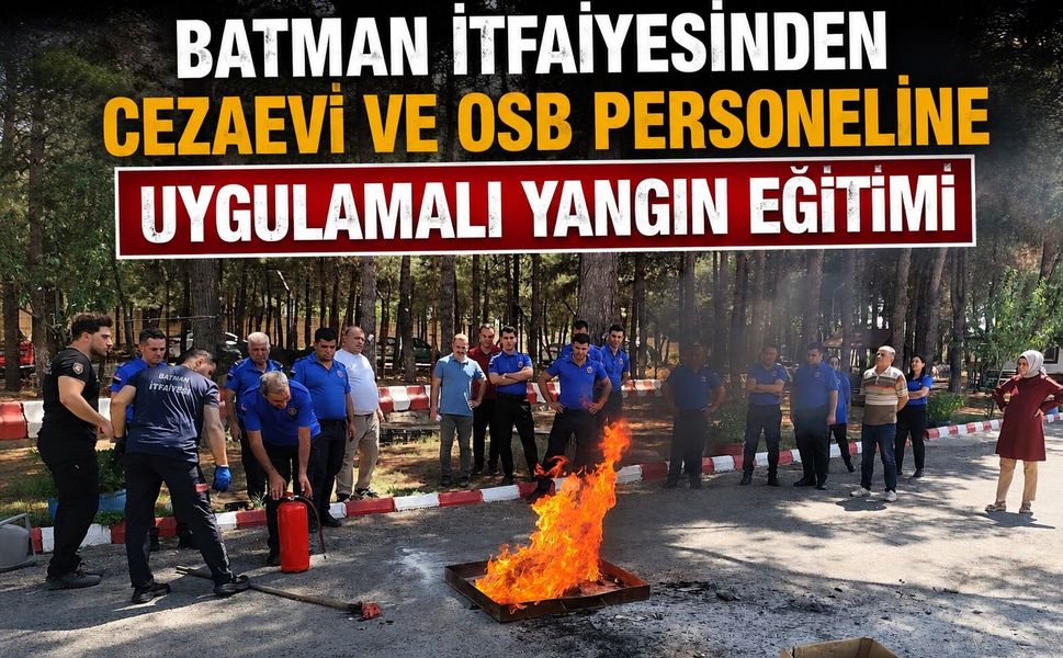 Batman İtfaiyesinden Cezaevi ve OSB Personeline Uygulamalı Yangın Eğitimi