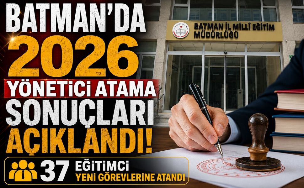 Batman’da 2026 Yönetici Atama Sonuçları Açıklandı! 37 Eğitimci Yeni Görevlerine Atandı