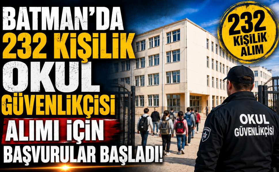 Batman’da 232 Kişilik Okul Güvenlikçisi Alımı İçin Başvurular Başladı