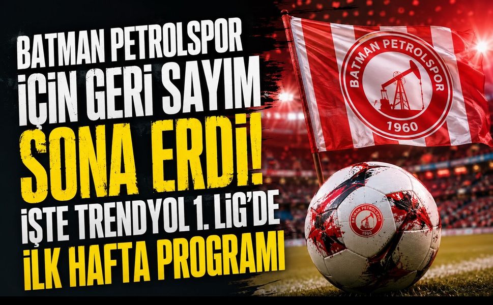 Batman Petrolspor İçin Geri Sayım Sona Erdi! İşte Trendyol 1. Lig'de İlk Hafta Programı