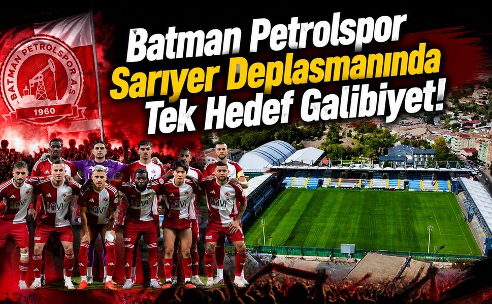 Batman Petrolspor Sarıyer Deplasmanında Tek Hedef Galibiyet!