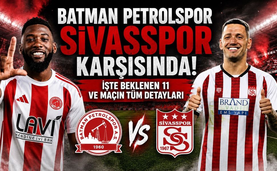 Batman Petrolspor Sivasspor Karşısında! İşte Beklenen 11 ve Maçın Tüm Detayları