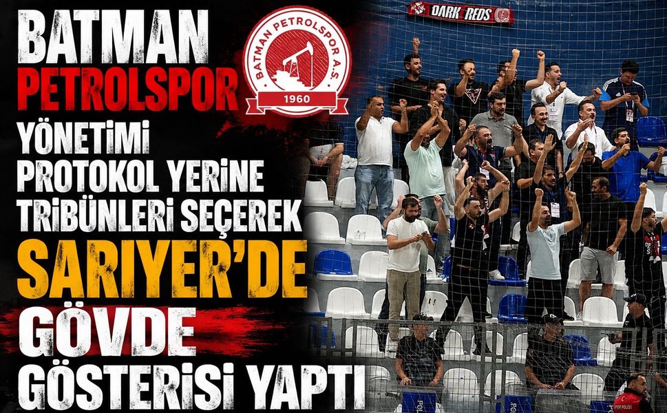 Batman Petrolspor Yönetimi Protokol Yerine Tribünleri Seçerek Sarıyer’de Gövde Gösterisi Yaptı