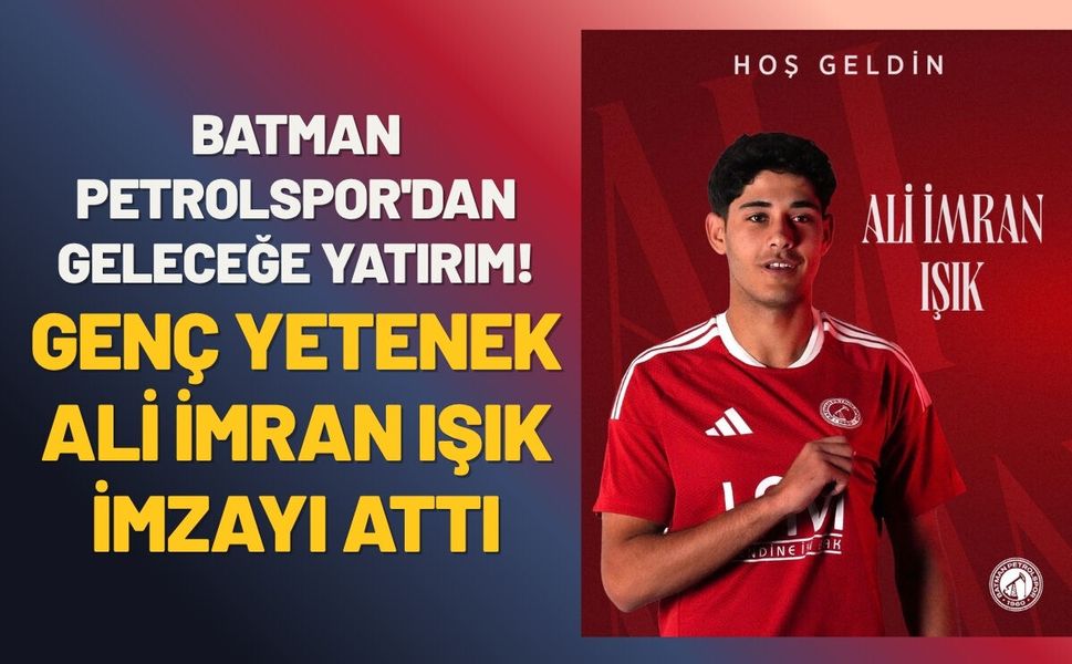 Batman Petrolspor'dan Geleceğe Yatırım! Genç Yetenek Ali İmran Işık İmzayı Attı