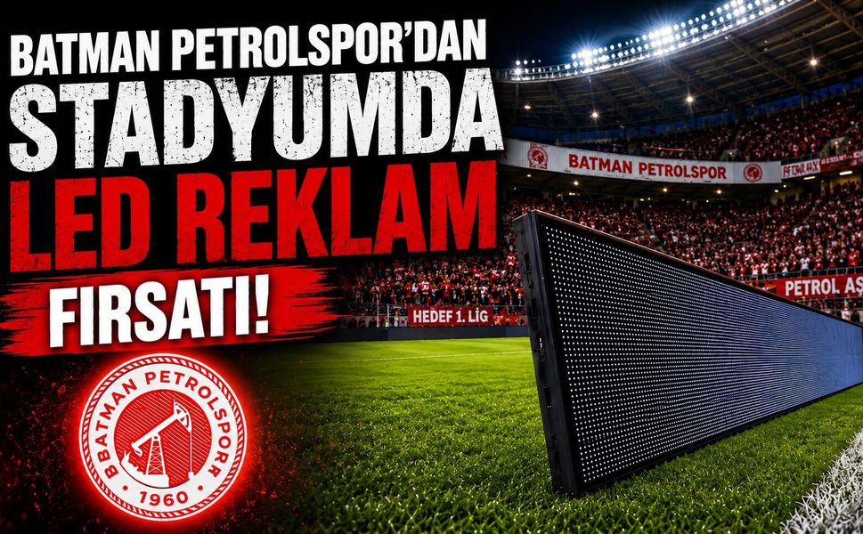 Batman Petrolspor’dan Stadyumda LED Reklam Fırsatı