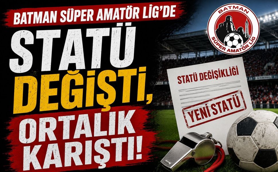 Batman Süper Amatör Lig’de Statü Değişti, Ortalık Karıştı
