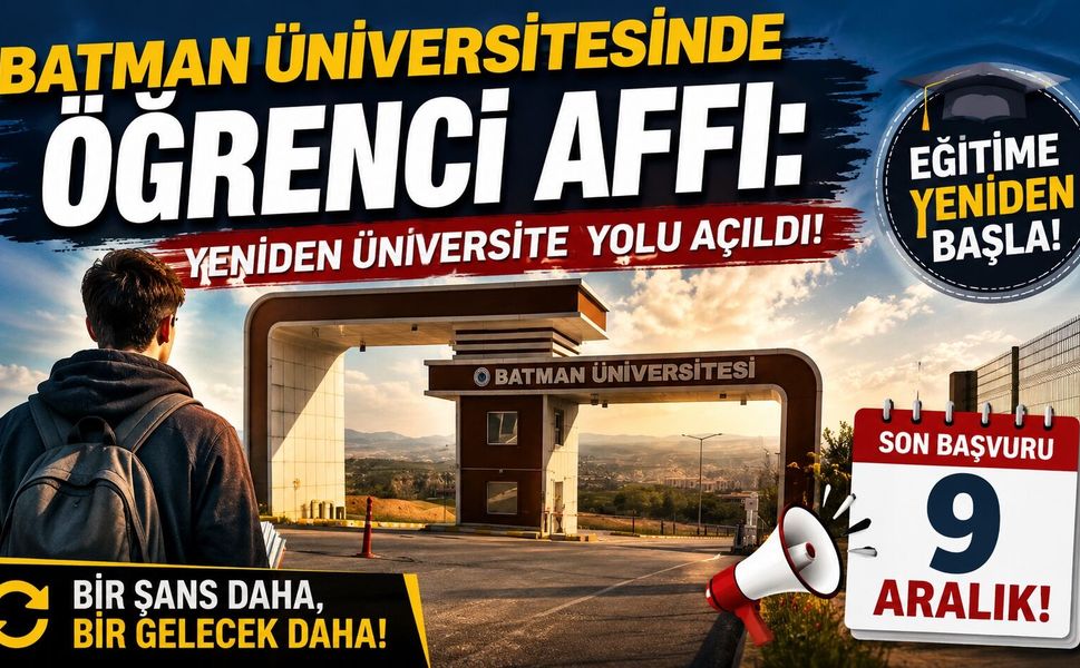 Batman Üniversitesinde Öğrenci Affı: Yeniden Üniversite Yolu Açıldı! Son Başvuru 9 Aralık